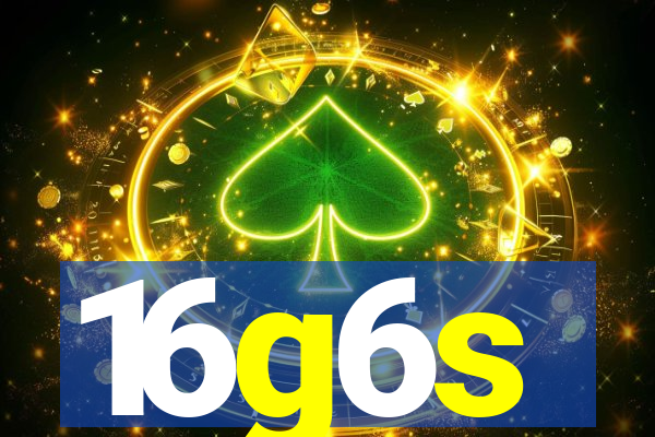 16g6s