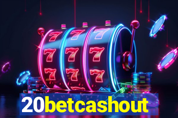 20betcashout