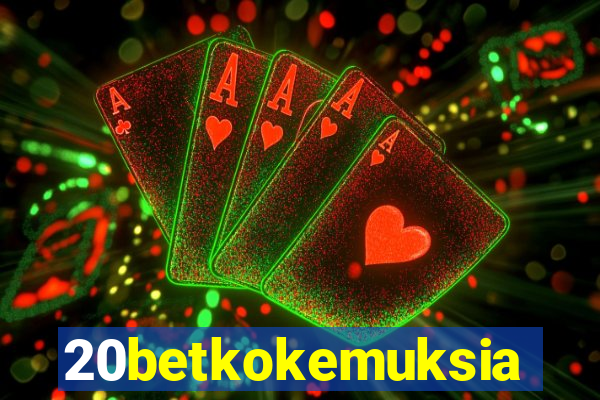 20betkokemuksia