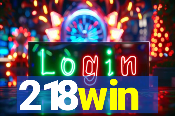 218win