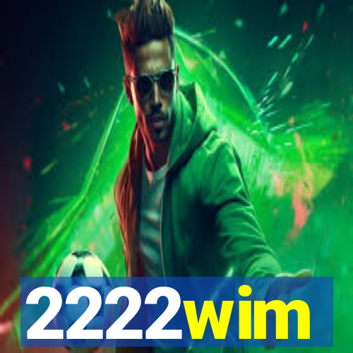 2222wim