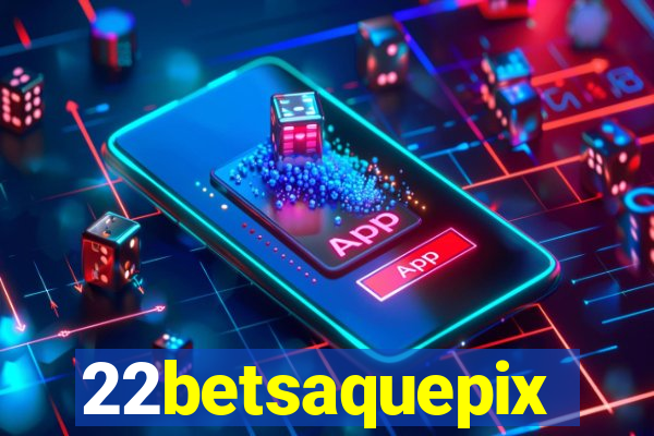 22betsaquepix