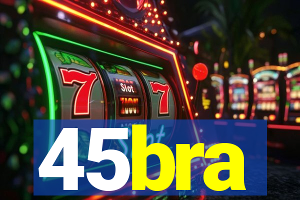 45bra