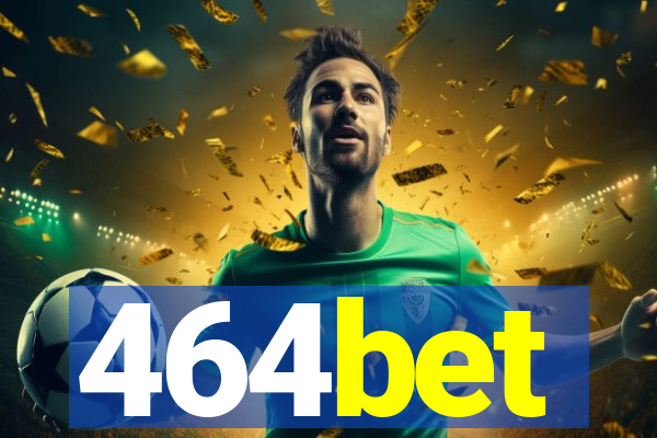 464bet