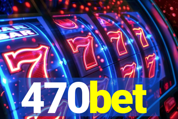 470bet