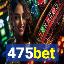 475bet
