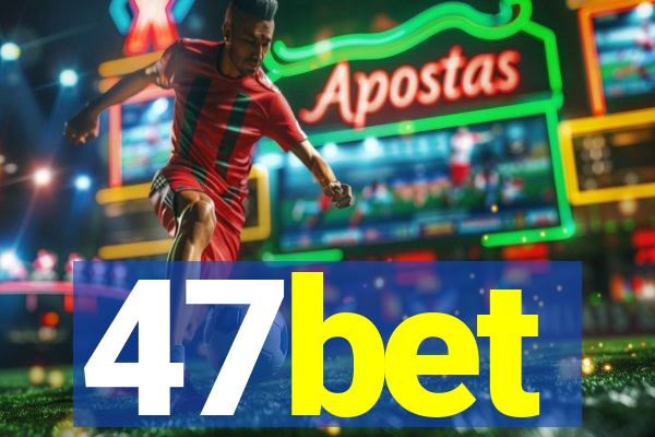 47bet