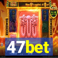 47bet