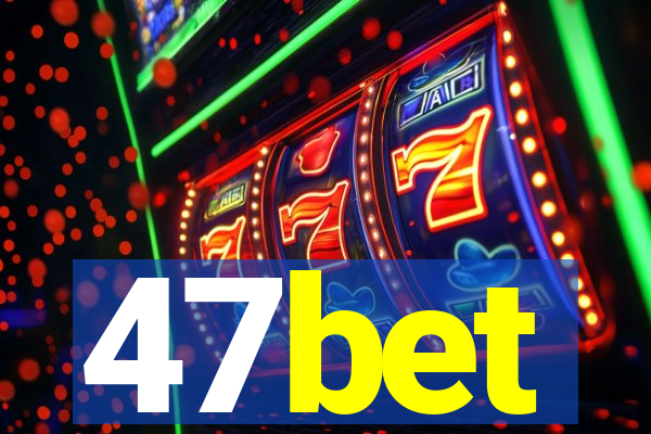 47bet