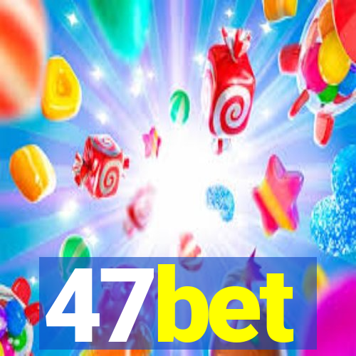 47bet