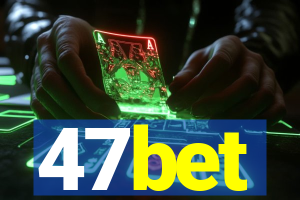 47bet