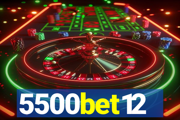 5500bet12