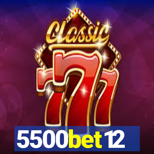 5500bet12