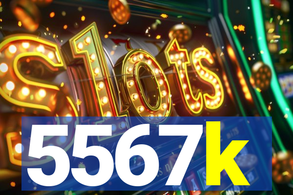 5567k