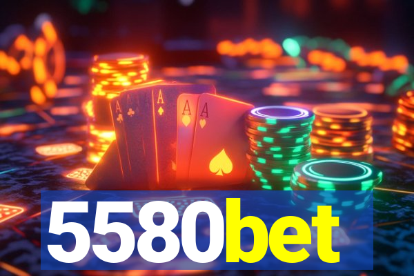 5580bet