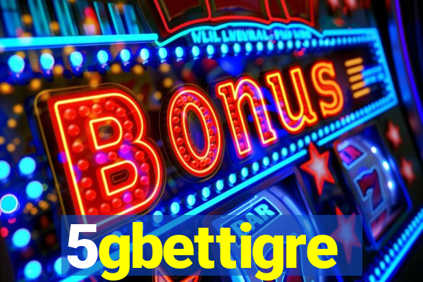 5gbettigre