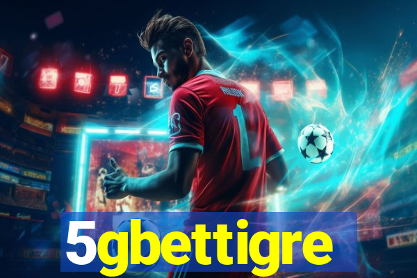 5gbettigre