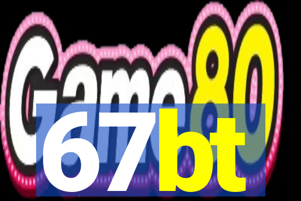 67bt