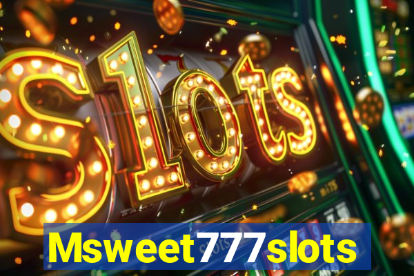 Msweet777slots