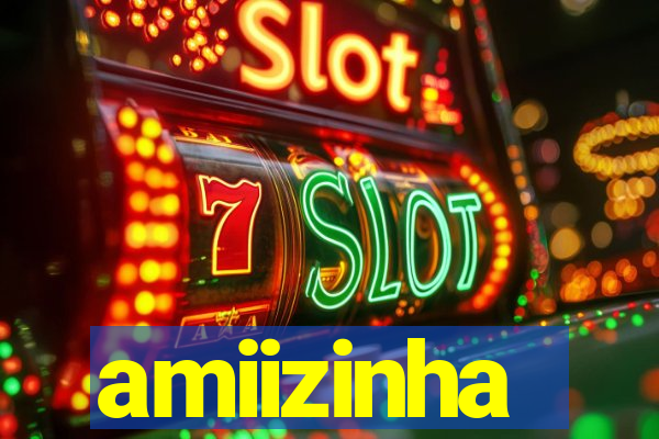 amiizinha