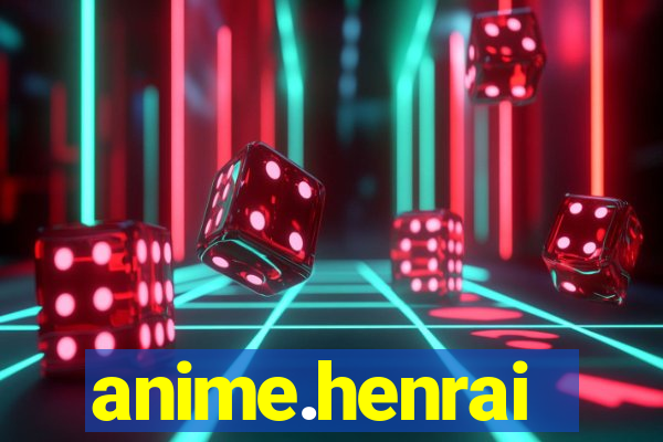 anime.henrai