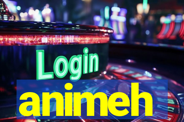 animeh