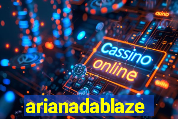 arianadablaze