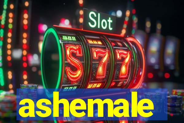 ashemale