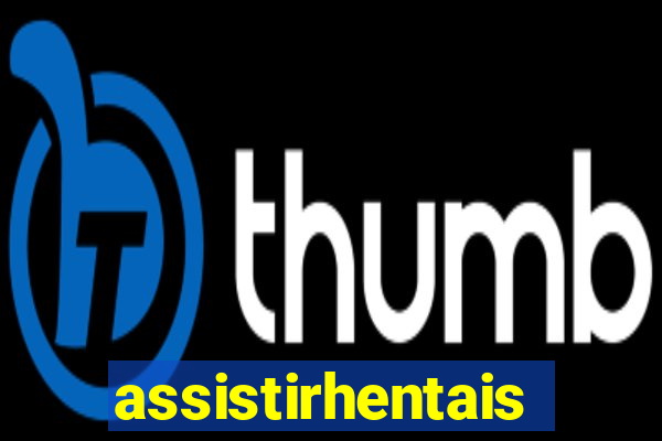 assistirhentais