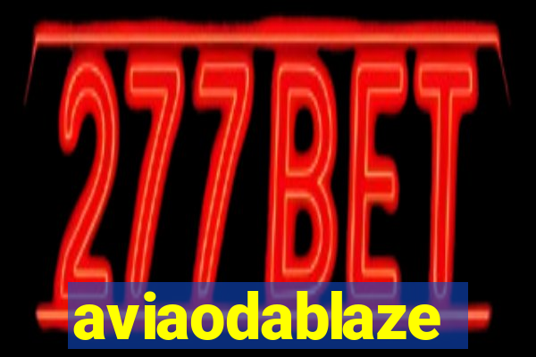 aviaodablaze