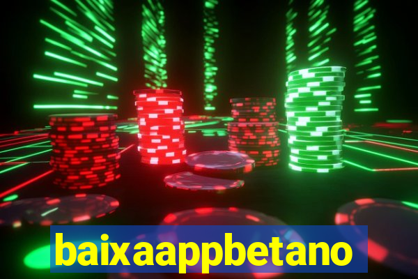 baixaappbetano