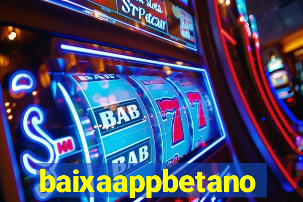 baixaappbetano