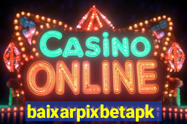 baixarpixbetapk