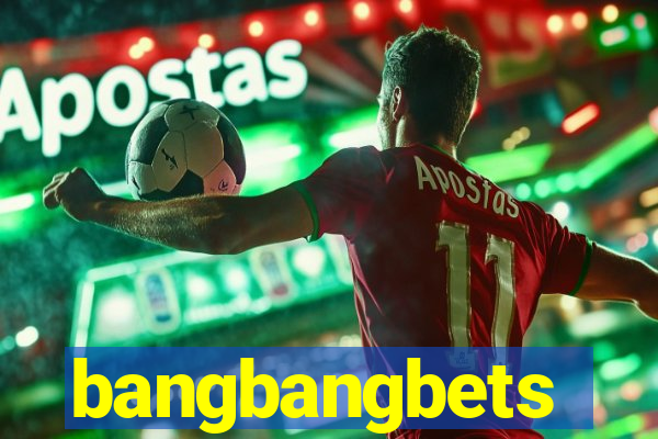 bangbangbets