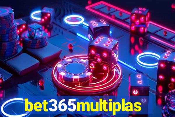 bet365multiplas