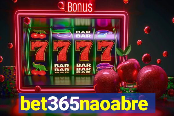 bet365naoabre