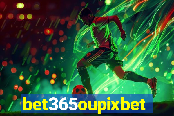 bet365oupixbet