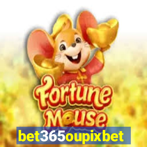 bet365oupixbet