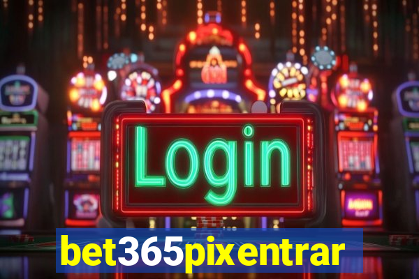 bet365pixentrar