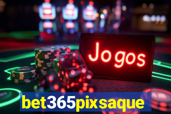 bet365pixsaque