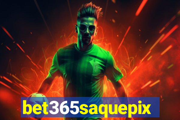 bet365saquepix