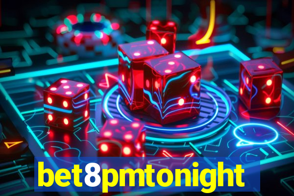 bet8pmtonight
