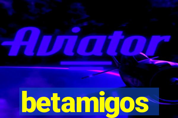 betamigos