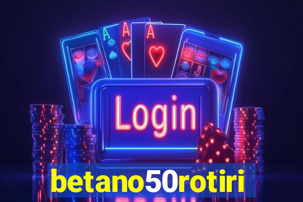 betano50rotiri