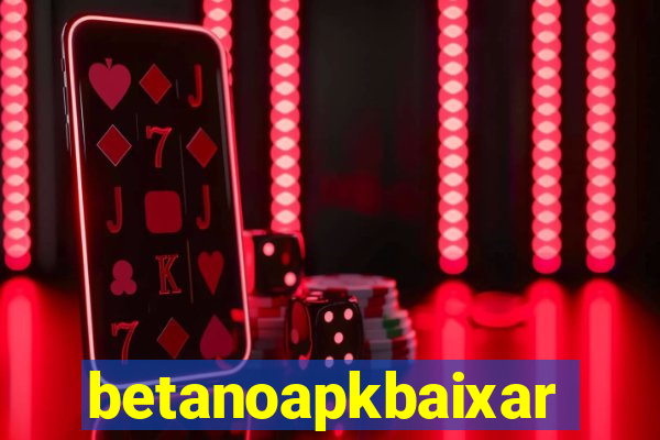 betanoapkbaixar