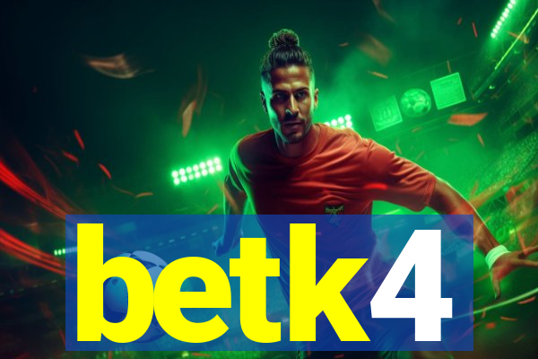 betk4