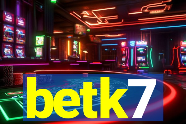 betk7