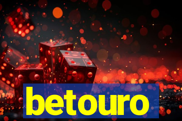 betouro