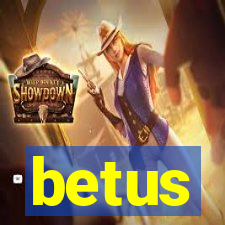 betus