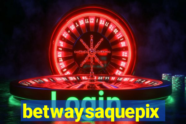 betwaysaquepix